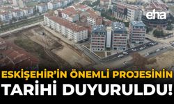 Eskişehir'in Önemli Projesinin Tarihi Duyuruldu!