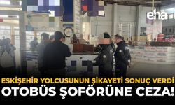 Eskişehir Yolcusunun Şikayeti Sonuç Verdi: Otobüs Şoförüne Ceza!