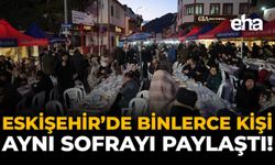 Eskişehir'de Binlerce Kişi Aynı Sofrayı Paylaştı!