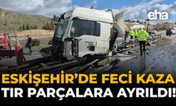 Eskişehir'de Feci Kaza: Tır Parçalara Ayrıldı!