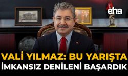 Vali Yılmaz: "Bu Yarışta İmkansız Denileni Başardık"