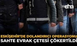 Eskişehir'de Dolandırıcı Operasyonu! Sahte Evrak Çetesi Çökertildi