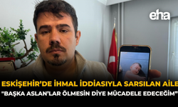 Eskişehir’de İhmal İddiasıyla Sarsılan Aile: "Başka Aslan’lar Ölmesin Diye Mücadele Edeceğim”