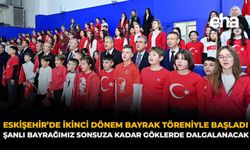 Eskişehir’de İkinci Dönem Bayrak Töreniyle Başladı: “Şanlı Bayrağımız Sonsuza Kadar Göklerde Dalgalanacak”