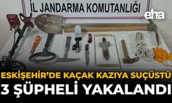 Eskişehir’de Kaçak Kazıya Suçüstü: 3 Şüpheli Yakalandı