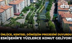 Ünlüce, Kentsel Dönüşüm Projesini Duyurdu: Eskişehir'e Yüzlerce Konut Geliyor!