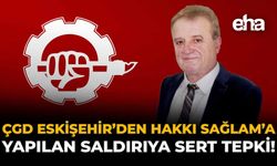 ÇGD Eskişehir’den Hakkı Sağlam’a Yapılan Saldırıya Sert Tepki!