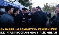 AK Partili Albayrak’tan Eskişehir’de İlk İftar Programında Birlik Mesajı