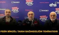 Fesih Bingöl: Tarım Bağımsızlığın Teminatıdır