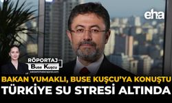 Bakan Yumaklı, Buse Kuşcu’ya Konuştu: “Türkiye Su Stresi Altında”