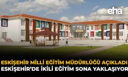 Eskişehir Milli Eğitim Müdürlüğü Açıkladı: Eskişehir’de İkili Eğitim Sona Yaklaşıyor