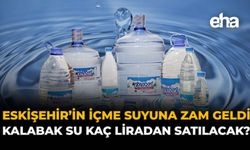 Eskişehir'in İçme Suyuna Zam Geldi: Kalabak Su Kaç Liradan Satılacak?