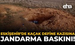 Eskişehir’de Kaçak Define Kazısına Jandarma Baskını!