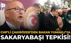 CHP'li Çakırözer’den Bakan Yumaklı’ya Sakaryabaşı Tepkisi!