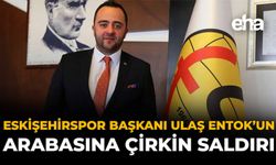 Eskişehirspor Başkanı Ulaş Entok'un Arabasına Çirkin Saldırı