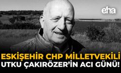 Eskişehir CHP Milletvekili Utku Çakırözer'in Acı Günü!