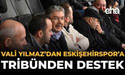Vali Yılmaz’dan Eskişehirspor’a Tribünden Destek
