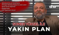 Soner Yüksel ile Yakın Plan 98. Bölüm
