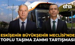 Eskişehir Büyükşehir Belediye Meclisi’nde Toplu Taşıma Zammı Tartışması