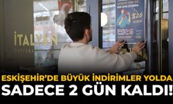 Eskişehir'de Büyük İndirimler Yolda: Sadece 2 Gün Kaldı!