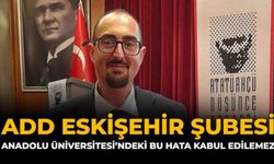 ADD Eskişehir Şubesi: “Anadolu Üniversitesi’ndeki Bu Hata Kabul Edilemez”