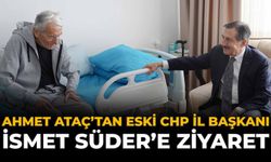 Ahmet Ataç’tan Eski CHP İl Başkanı İsmet Süder’e Ziyaret