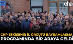 CHP Eskişehir İl Örgütü Bayramlaşma Programında Bir Araya Geldi