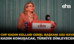 CHP Kadın Kolları Genel Başkanı Asu Kaya: “Kadın Konuşacak, Türkiye Dinleyecek”