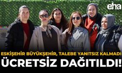 Eskişehir Büyükşehir, Talebe Yanıtsız Kalmadı: Ücretsiz Dağıtıldı!