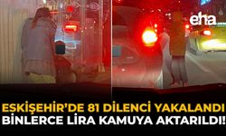 Eskişehir’de 81 Dilenci Yakalandı: Binlerce Lira Kamuya Aktarıldı!