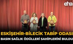 Eskişehir-Bilecik Tabip Odası Basın Sağlık Ödülleri Sahiplerini Buldu