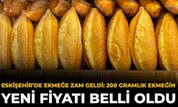 Eskişehir'de Ekmeğe Zam Geldi: 200 Gramlık Ekmeğin Yeni Fiyatı Belli Oldu
