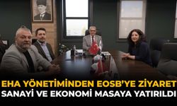 EHA Yönetiminden EOSB’ye Ziyaret: Sanayi ve Ekonomi Masaya Yatırıldı!