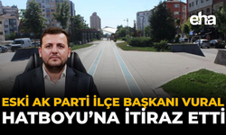 Eski AK Parti İlçe Başkanı Vural Hatboyu’na İtiraz Etti