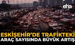 Eskişehir araç sayısı kaç oldu 2026? Trafiğe kayıtlı otomobil ve motosiklet sayısı açıklandı