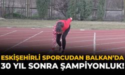 Eskişehirli Sporcudan 30 Yıl Sonra Balkan'da Şampiyonluk!