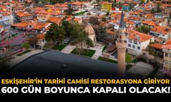Eskişehir’in Tarihi Camisi Restorasyona Giriyor: 600 Gün Boyunca Kapalı Olacak