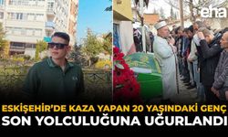 Eskişehir'de Kaza Yapan 20 Yaşındaki Genç Son Yolculuğuna Uğurlandı!