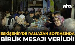 Eskişehir'de Ramazan Sofrasında Birlik MesajıVerildi