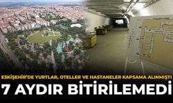 Eskişehir'de Yurtlar, Oteller ve Hastaneler Kapsama Alınmıştı: 7 Aydır Bitirilmedi