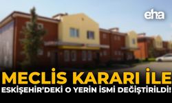 Meclis Kararı İle Eskişehir'deki O Yerin İsmi Değiştirildi!