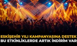 Eskişehir Yılı Kampanyasına Destek: Bu Etkinliklerde Artık İndirim Var