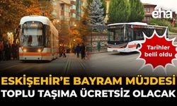 Eskişehir'e Bayram Müjdesi: Toplu Taşıma Ücretsiz Olacak