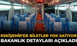 Eskişehir'de Biletler Yok Satıyor: Bakanlık Detayları Açıkladı