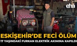 Eskişehir’de Feci Ölüm: 17 Yaşındaki Furkan Elektrik Akımına Kapıldı