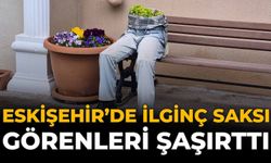 Eskişehir’de İlginç Saksı Görenleri Şaşırttı