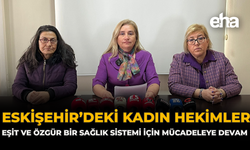 Eskişehir’deki Kadın Hekimler: “Eşit ve Özgür Bir Sağlık Sistemi İçin Mücadeleye Devam”