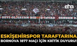 Eskişehirspor Taraftarlarına Bornova 1877 Maçı İçin Kritik Duyuru!