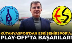 Kütahyaspor’dan Eskişehirspor’a: “Play-off’ta Başarılar”