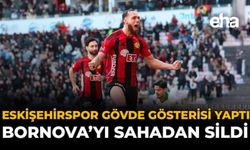 Eskişehirspor Gövde Gösterisi Yaptı, Bornova'yı Sahadan Sildi